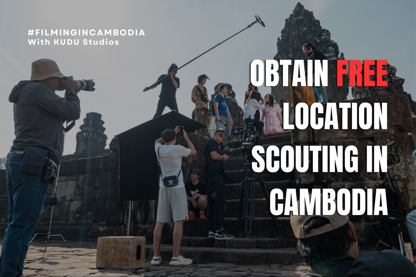 Here’s How You Can Obtain Free Location Scouting In Cambodia